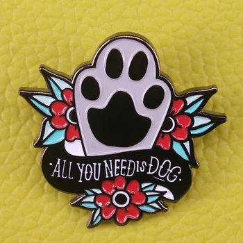 All you need aşk ve bir köpek pin Pet paw köpek lover hediye rozeti Emaye pin